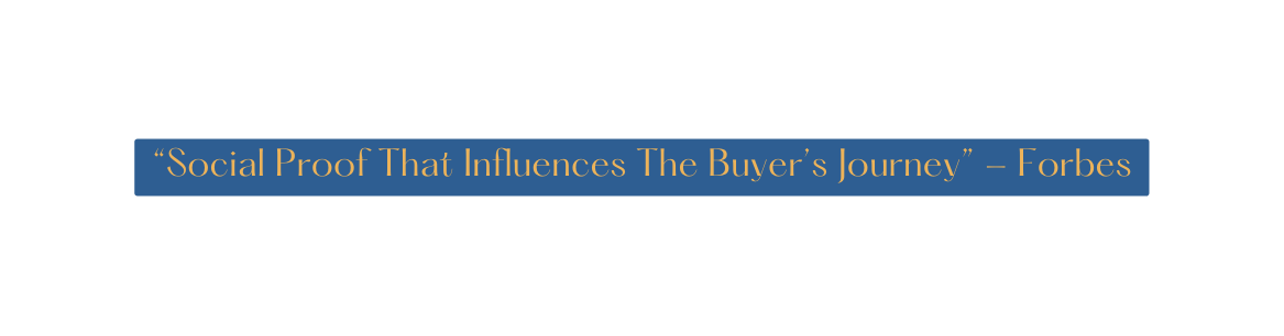 Social Proof That Influences The Buyer s Journey Forbes